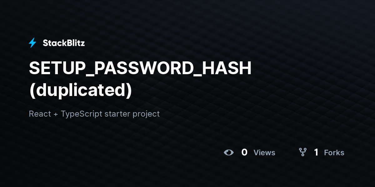 SETUP_PASSWORD_HASH (duplicated) - StackBlitz