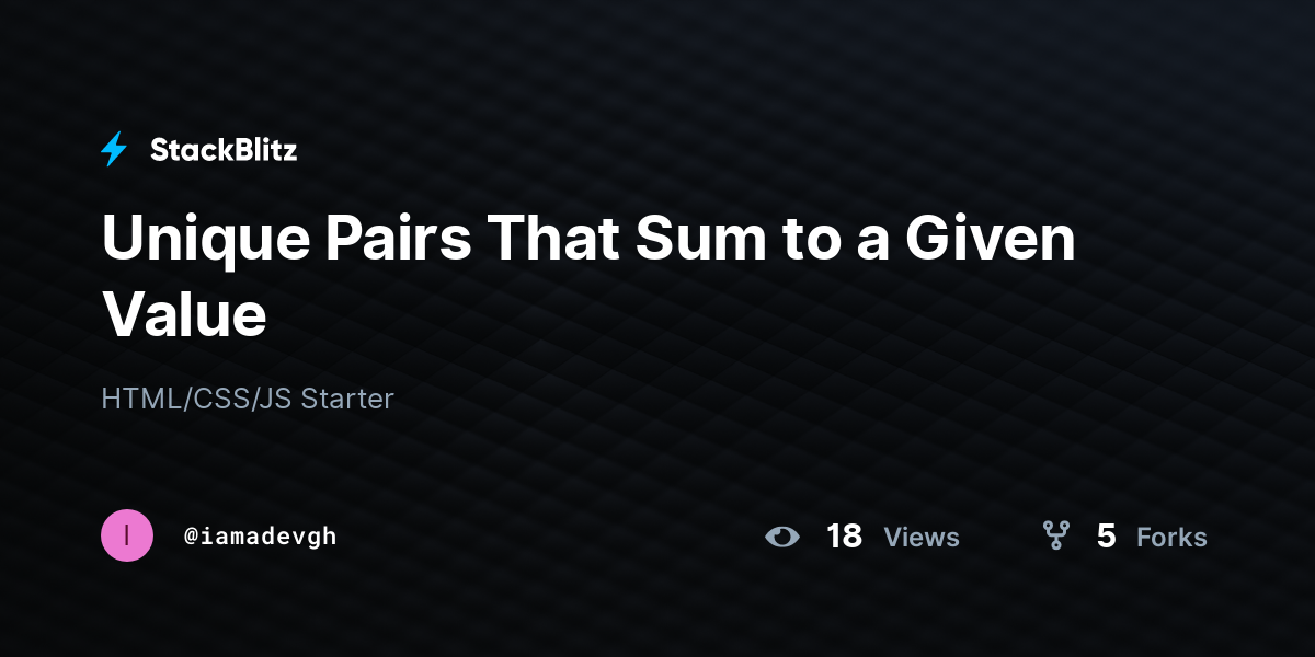 Unique Pairs That Sum to a Given Value - StackBlitz