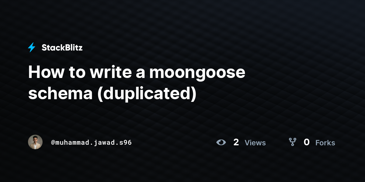 How to write a moongoose schema (duplicated) - StackBlitz