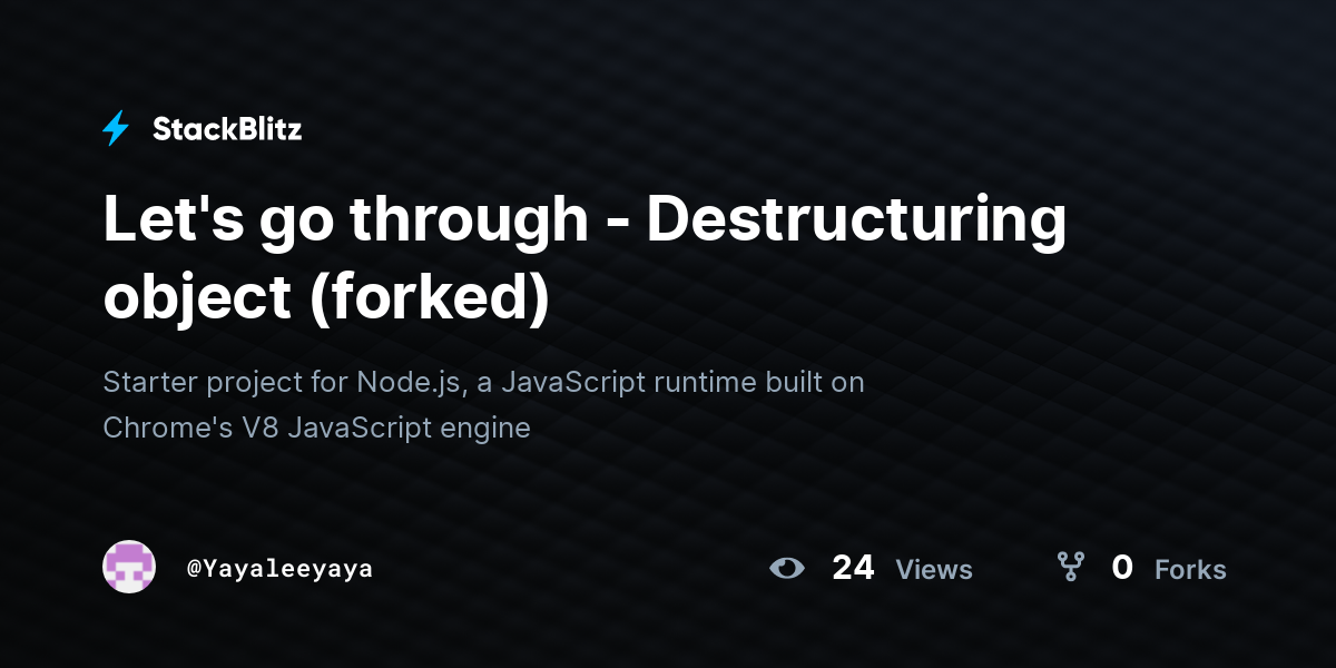 Let's go through - Destructuring object (forked) - StackBlitz