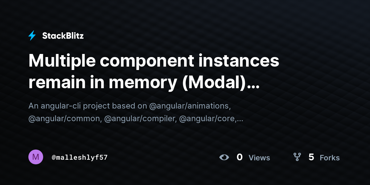 Multiple component instances remain in memory (Modal) (duplicated ...