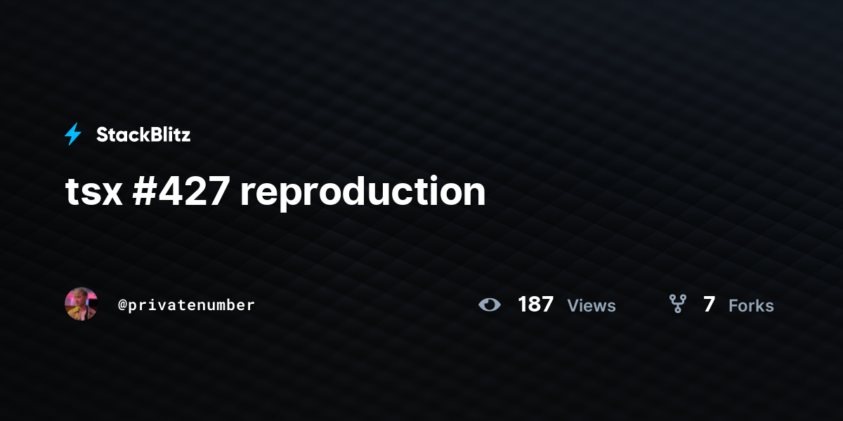 tsx #427 reproduction - StackBlitz