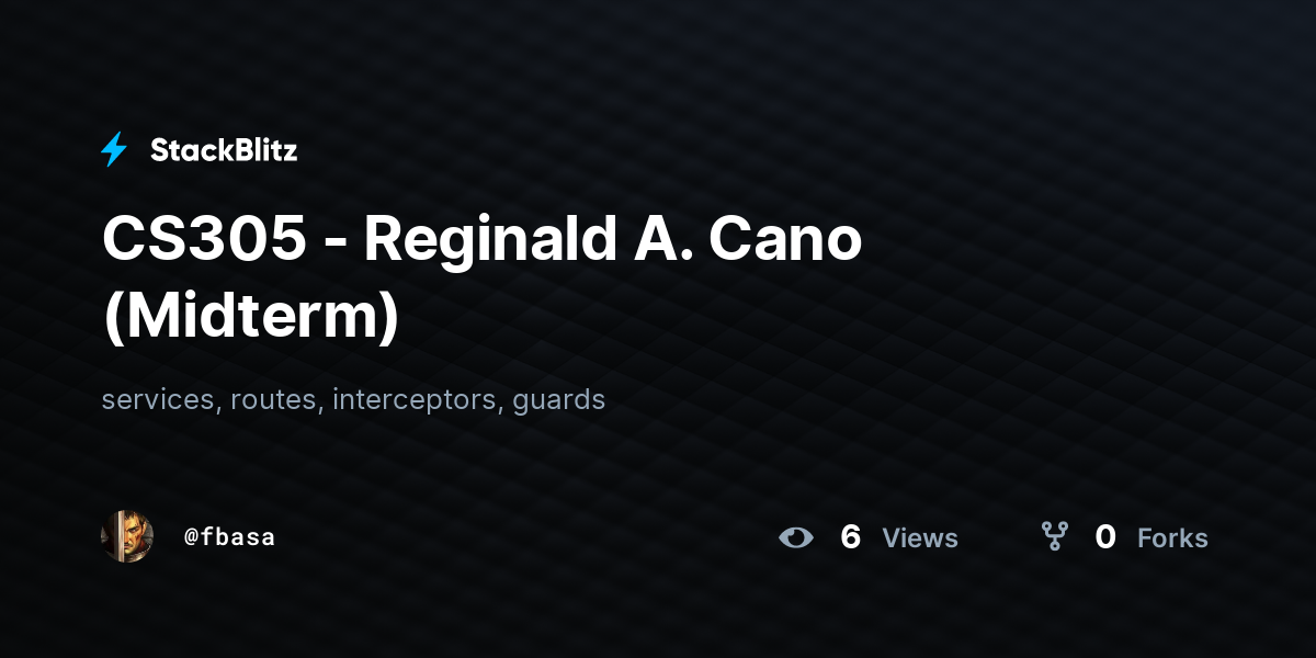 CS305 - Reginald A. Cano (Midterm) - StackBlitz
