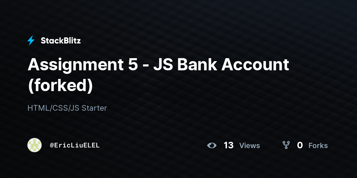 Assignment 5 - JS Bank Account (forked) - StackBlitz