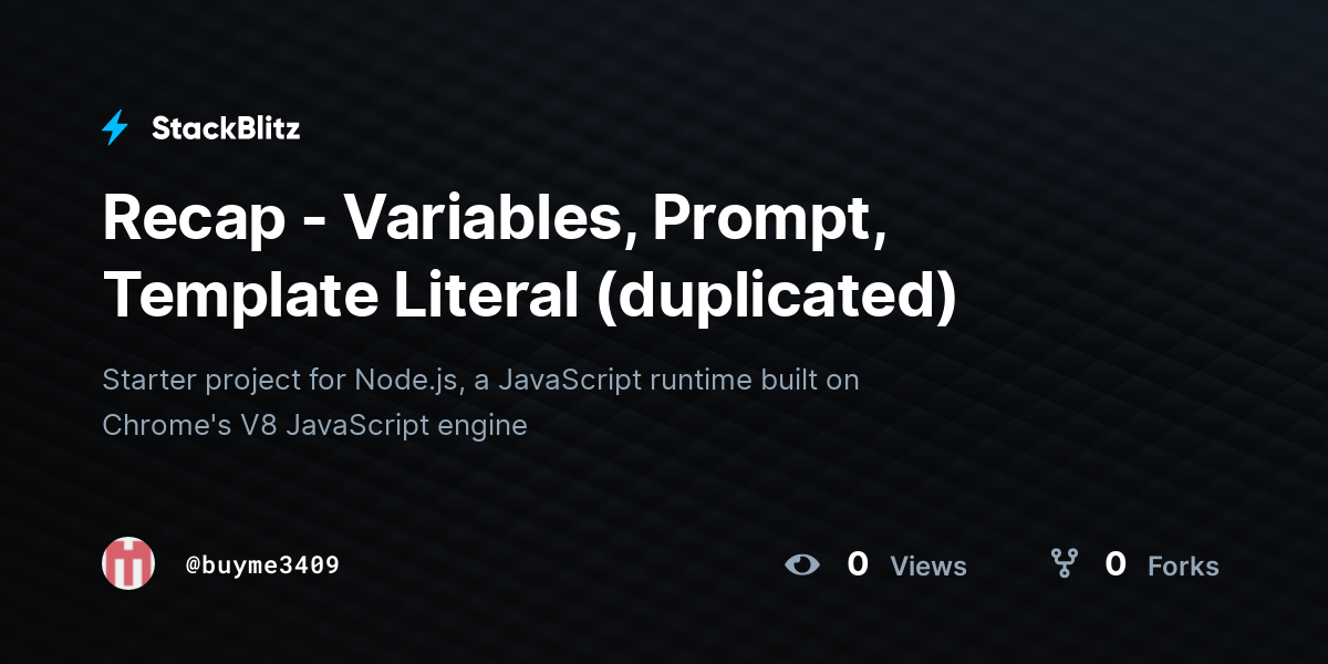 Recap - Variables, Prompt, Template Literal (duplicated) - StackBlitz