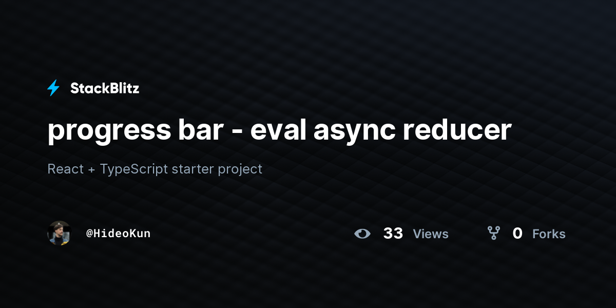 progress bar - eval async reducer - StackBlitz