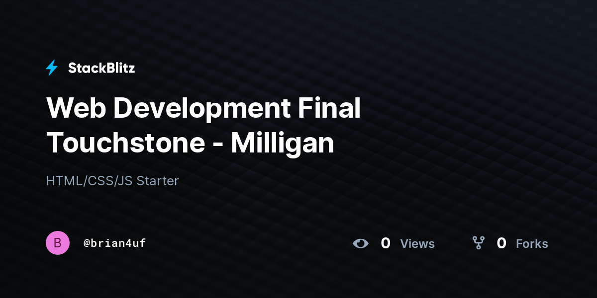 Web Development Final Touchstone - Milligan - StackBlitz