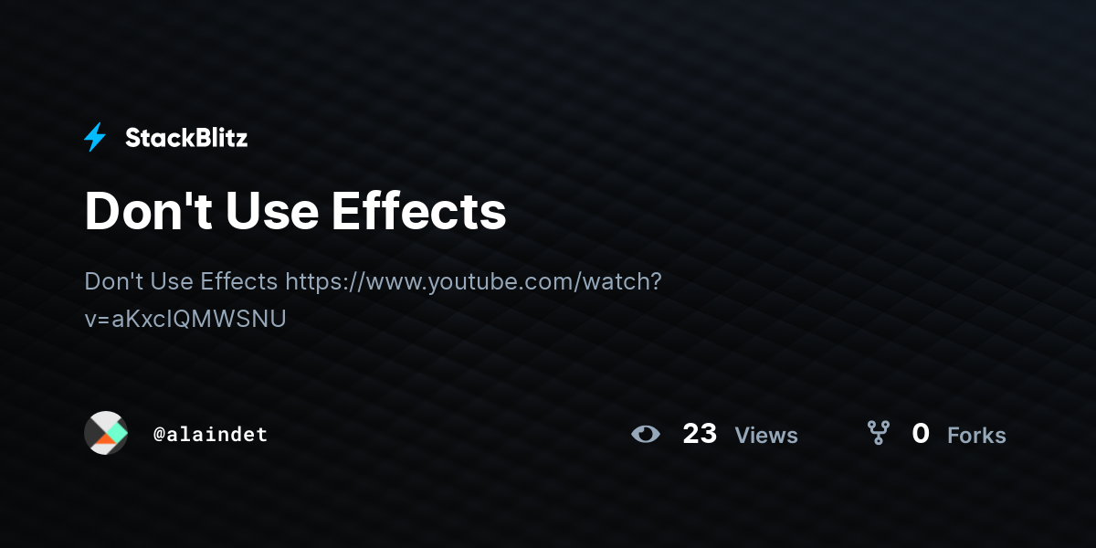 Don't Use Effects - StackBlitz