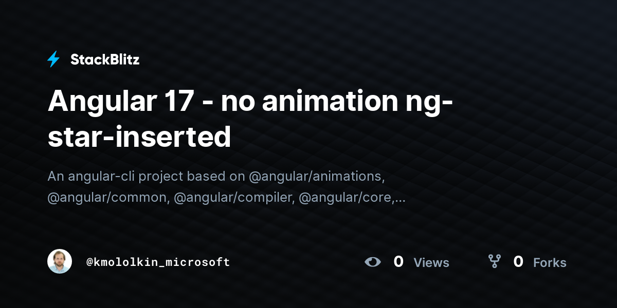 Angular 17 - no animation ng-star-inserted - StackBlitz