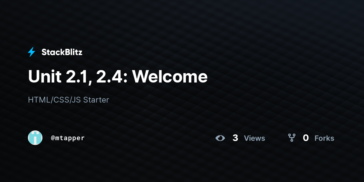Unit 2.1, 2.4: Welcome - StackBlitz