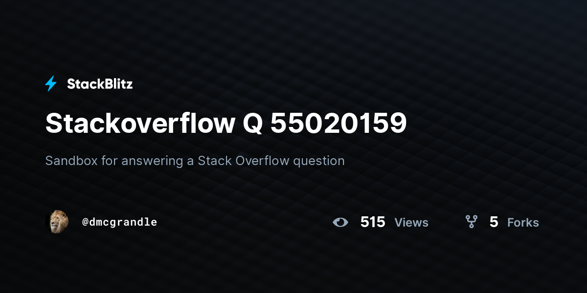 Stackoverflow Q 55020159 - StackBlitz