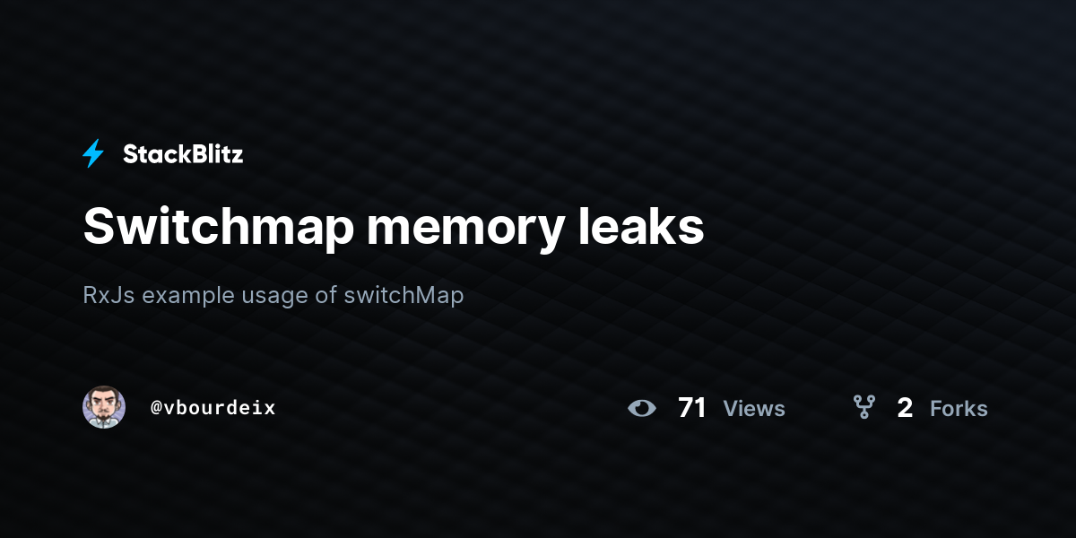 Switchmap memory leaks - StackBlitz