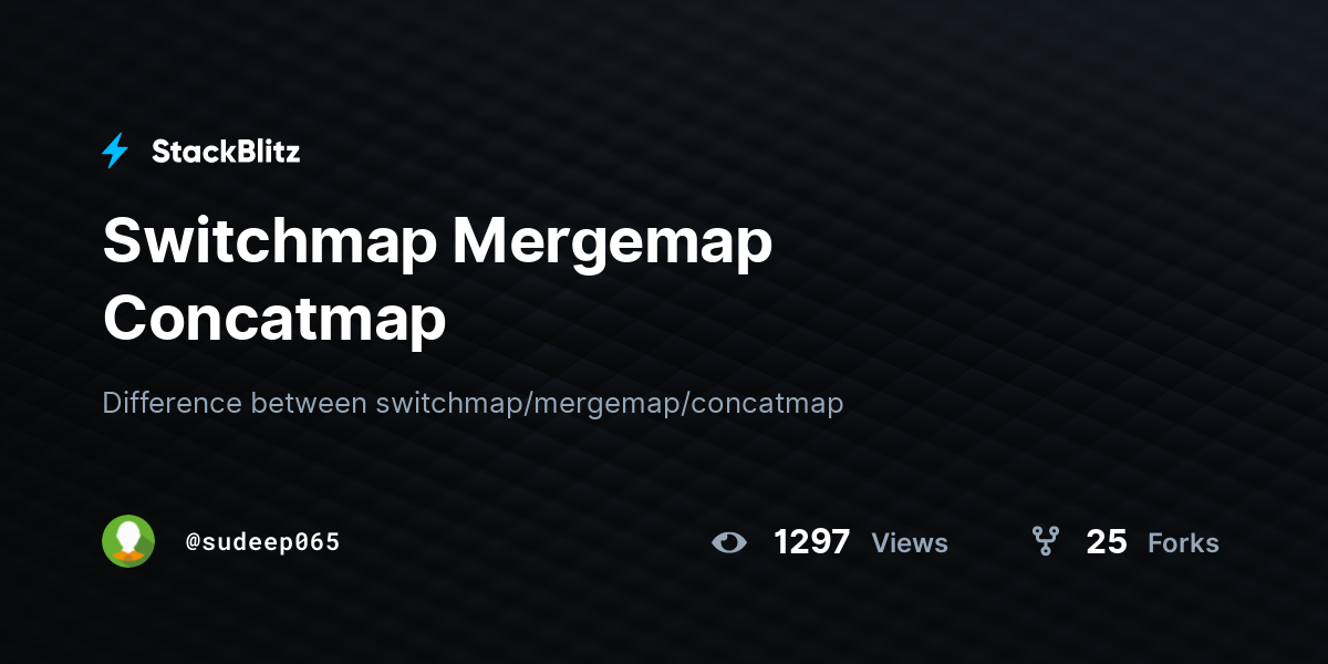 Switchmap Mergemap Concatmap - StackBlitz
