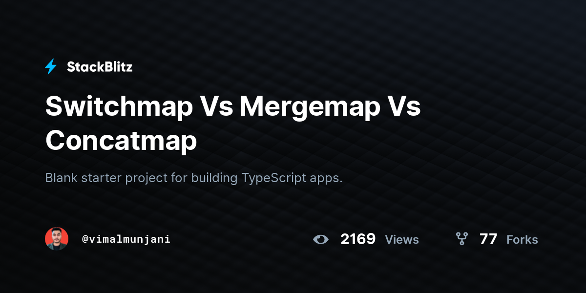 Switchmap Vs Mergemap Vs Concatmap - StackBlitz