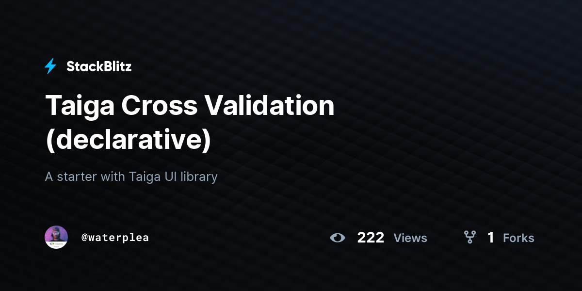 Taiga Cross Validation (declarative) - StackBlitz