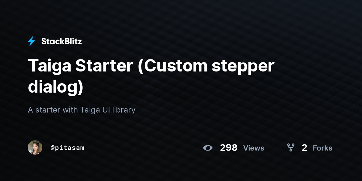 Taiga Starter (Custom stepper dialog) - StackBlitz