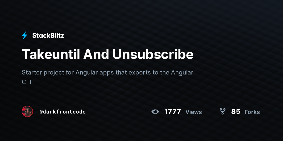 Takeuntil And Unsubscribe - StackBlitz