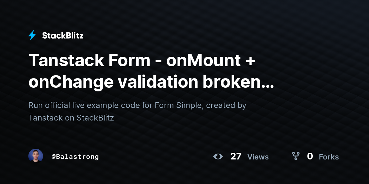 Tanstack Form - onMount + onChange validation broken (forked) - StackBlitz