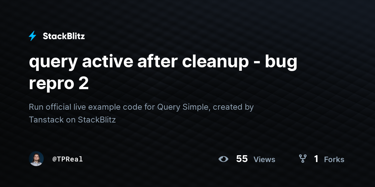 query active after cleanup - bug repro 2 - StackBlitz