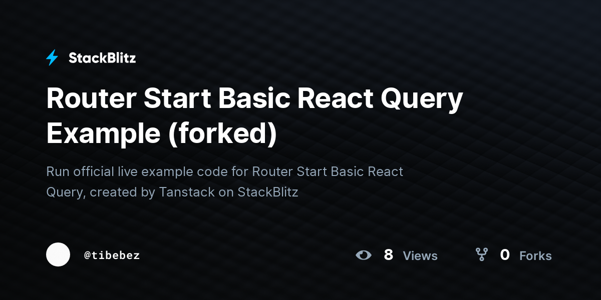 Router Start Basic React Query Example (forked) - StackBlitz
