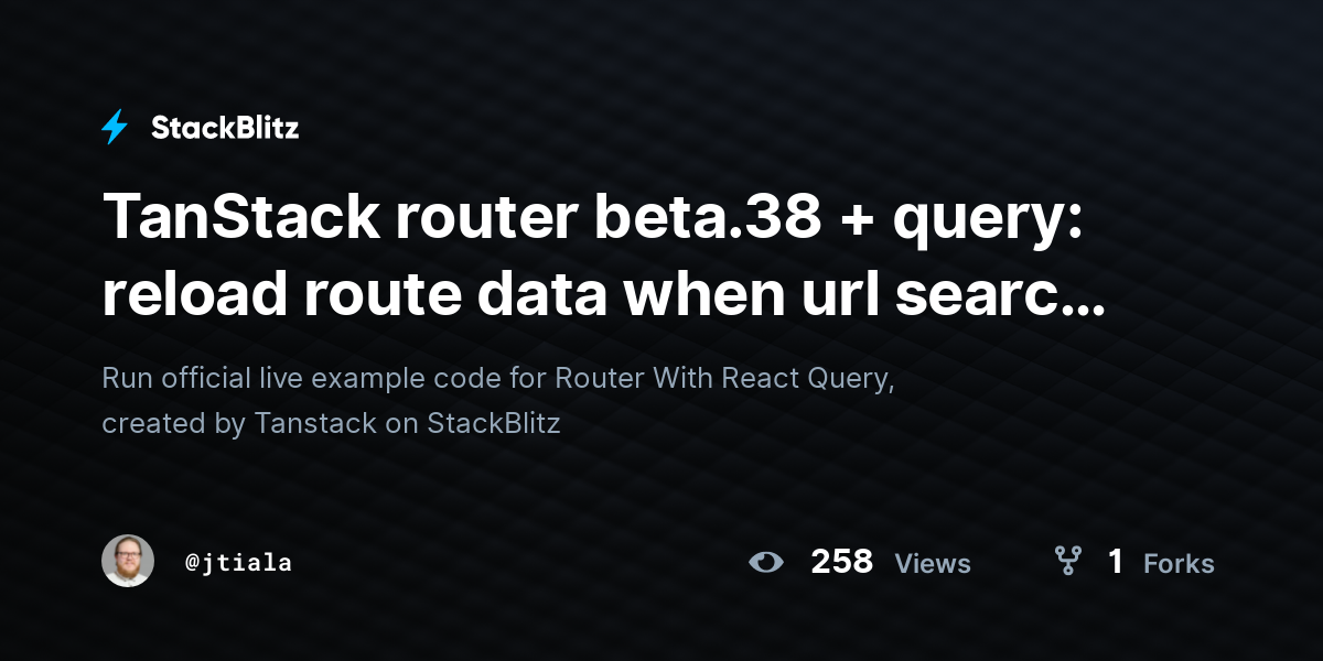 TanStack Router Beta 38 Query Reload Route Data When Url Search Params Change StackBlitz