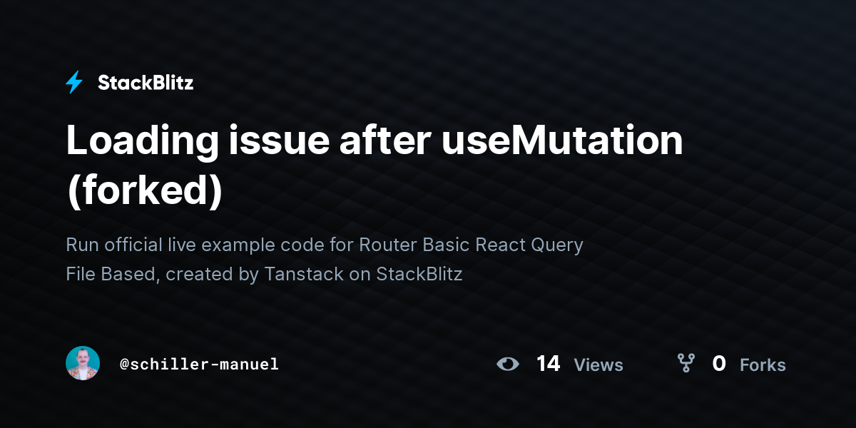 Loading issue after useMutation (forked) - StackBlitz