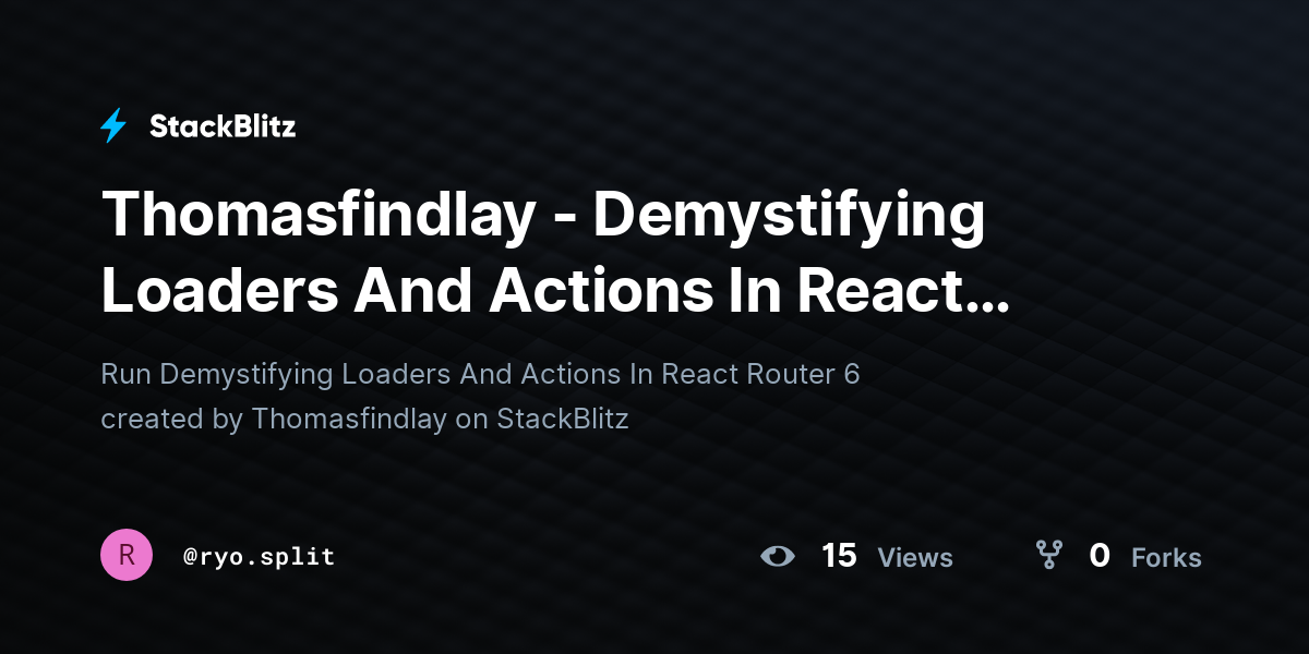 Thomasfindlay - Demystifying Loaders And Actions In React Router 6 ...