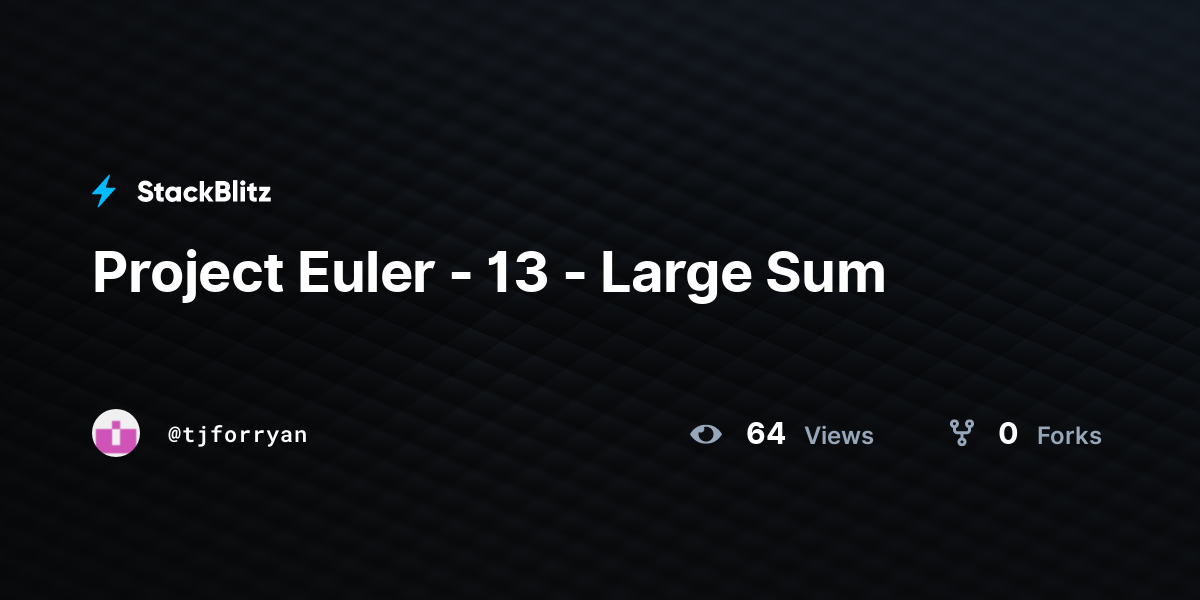 Project Euler - 13 - Large Sum - StackBlitz