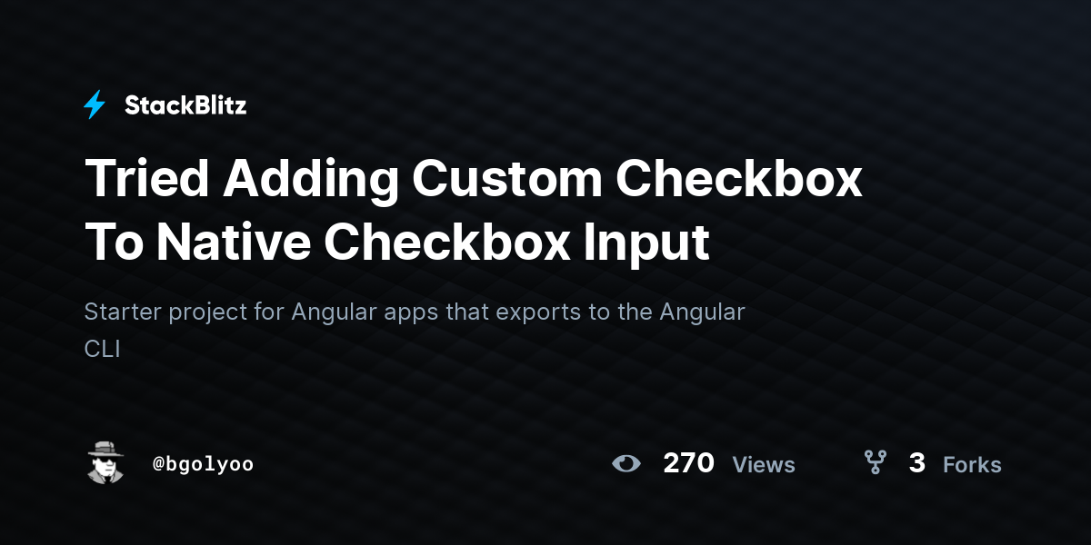 Tried Adding Custom Checkbox To Native Checkbox Input - StackBlitz