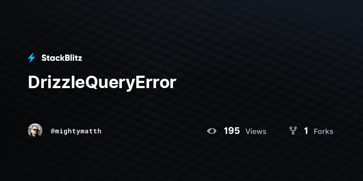 DrizzleQueryError - StackBlitz