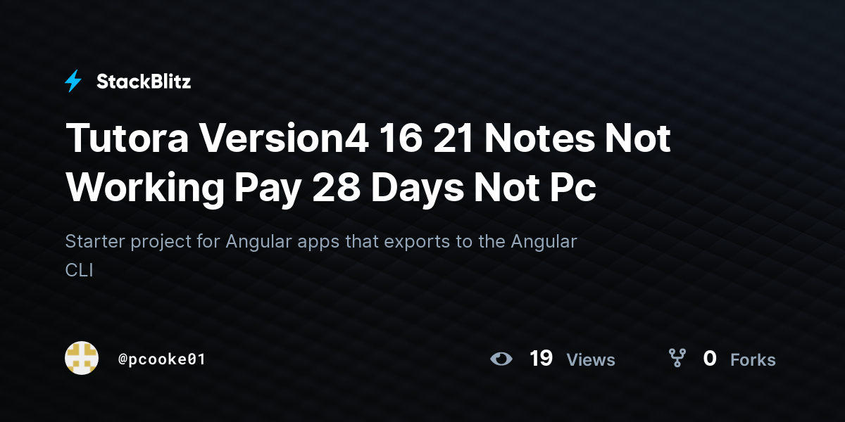 Tutora Version4 16 21 Notes Not Working Pay 28 Days Not Pc - StackBlitz
