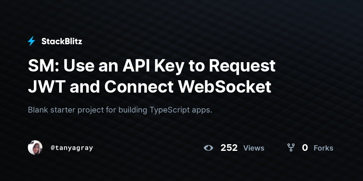 SM: Use an API Key to Request JWT and Connect WebSocket - StackBlitz