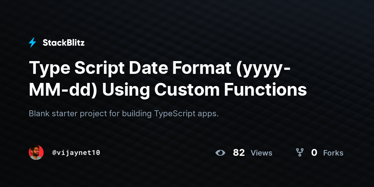 type-script-date-format-yyyy-mm-dd-using-custom-functions-stackblitz