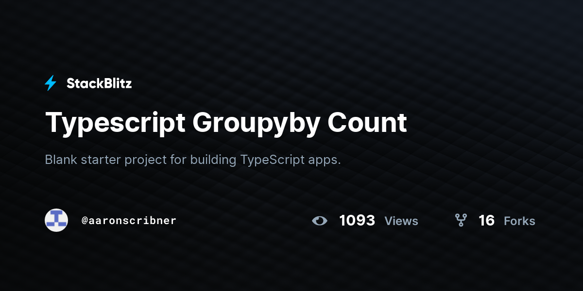 Typescript Groupyby Count - StackBlitz