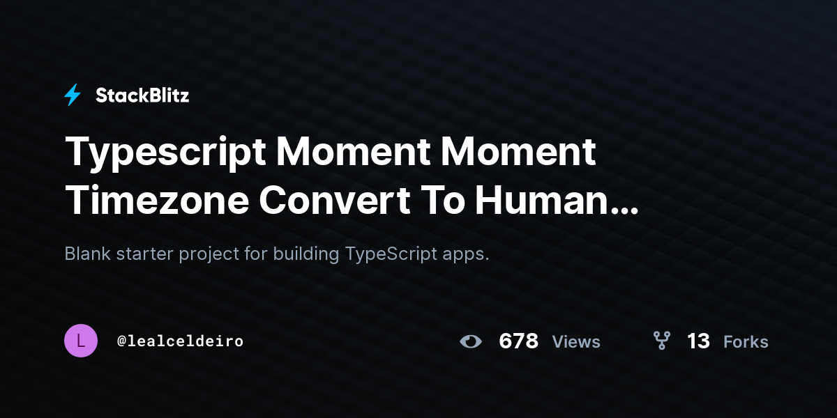 typescript-moment-moment-timezone-convert-to-human-readable-stackblitz