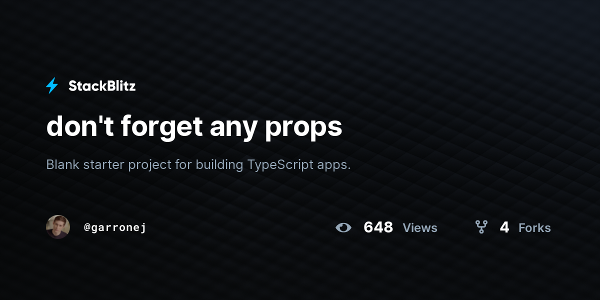 don't forget any props - StackBlitz