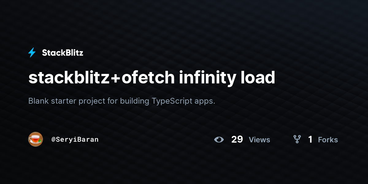 Stackblitz ofetch infinity load stackblitz