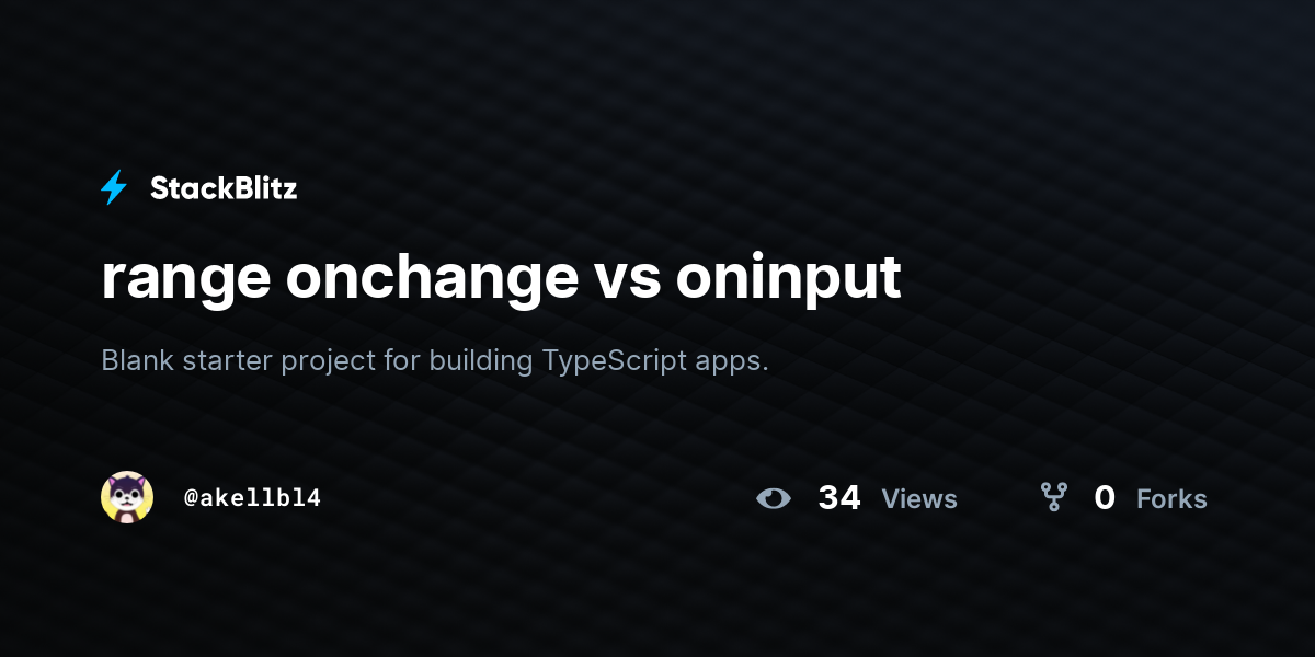 range-onchange-vs-oninput-stackblitz