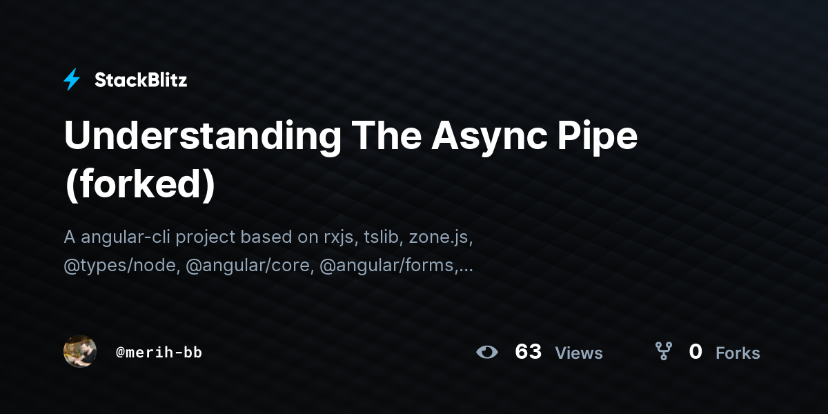 Understanding The Async Pipe (forked) - StackBlitz