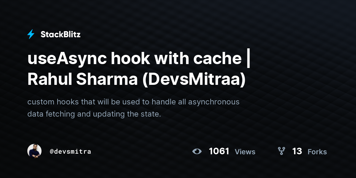 useAsync hook with cache | Rahul Sharma (DevsMitraa) - StackBlitz