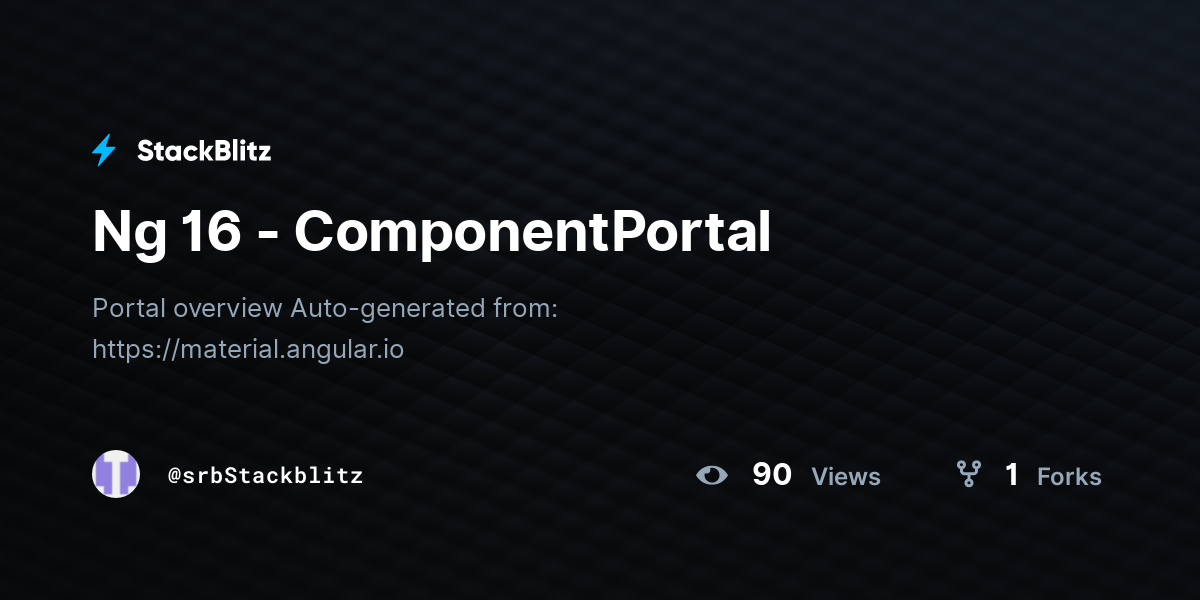 Ng 16 - ComponentPortal - StackBlitz