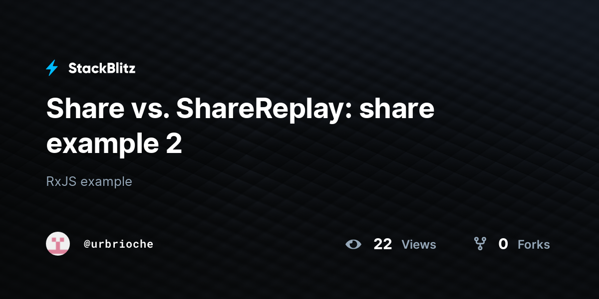 share-vs-sharereplay-share-example-2-stackblitz