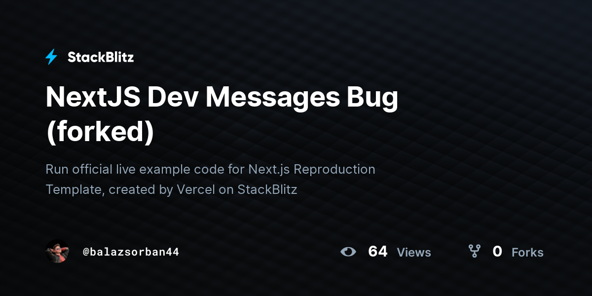 NextJS Dev Messages Bug (forked) - StackBlitz