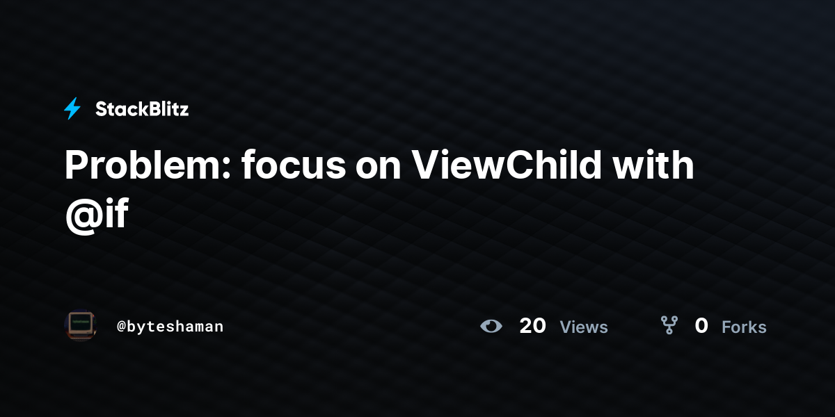 Problem: focus on ViewChild with @if - StackBlitz