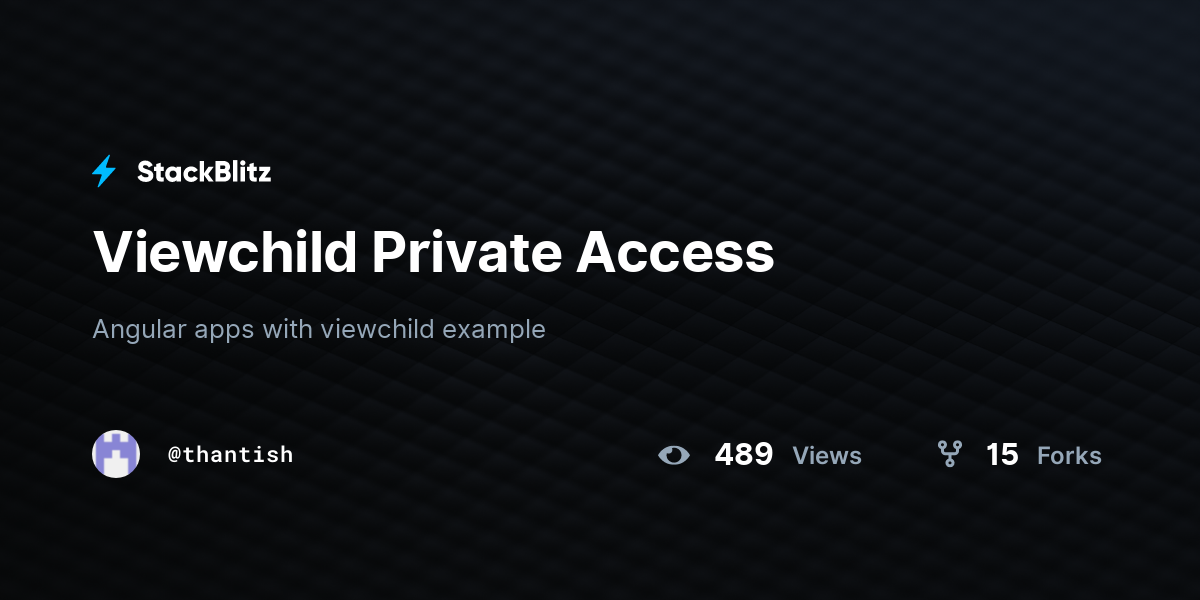 Viewchild Private Access - StackBlitz