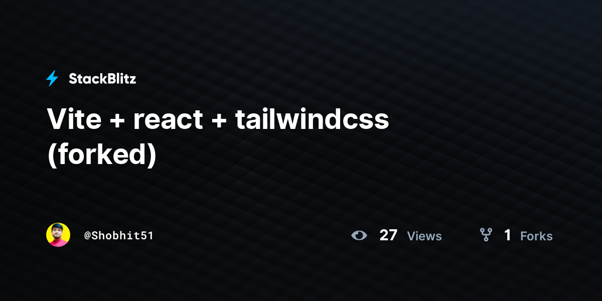 Vite + react + tailwindcss (forked) - StackBlitz