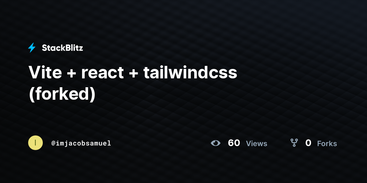 Vite + react + tailwindcss (forked) - StackBlitz