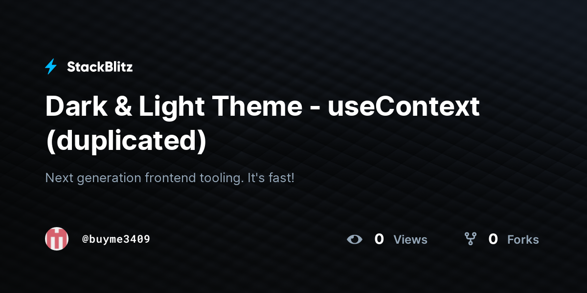 Dark & Light Theme - useContext (duplicated) - StackBlitz