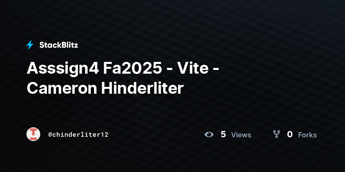 Asssign4 Fa2025 - Vite - Cameron Hinderliter - StackBlitz