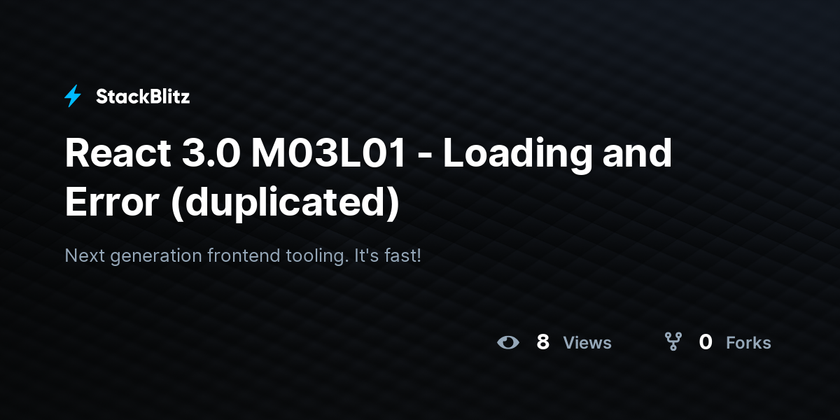 React 3.0 M03L01 - Loading and Error (duplicated) - StackBlitz